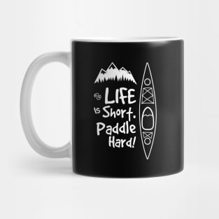 Life is short. Paddle hard Mug